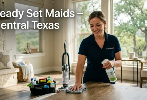 Ready Set Maids - Central Texas House Cleaning Experts