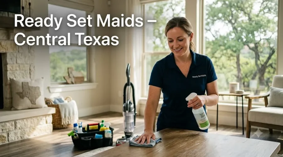 Ready Set Maids - Central Texas House Cleaning Experts
